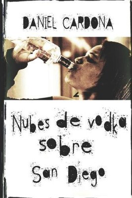 Nubes de vodka sobre San Diego: Una novela con olor a alcohol. by Diana Ionescu 