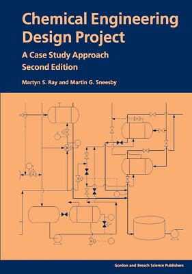 Chemical Engineering Design Project: A Case Study Approach, Second Edition by...