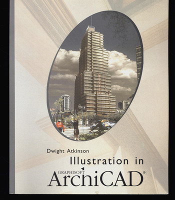 DWIGHT ATKINSON ILLUSTRATION IN GRAPHISOFT ARCHICAD 1ST EDITION VERY GOOD