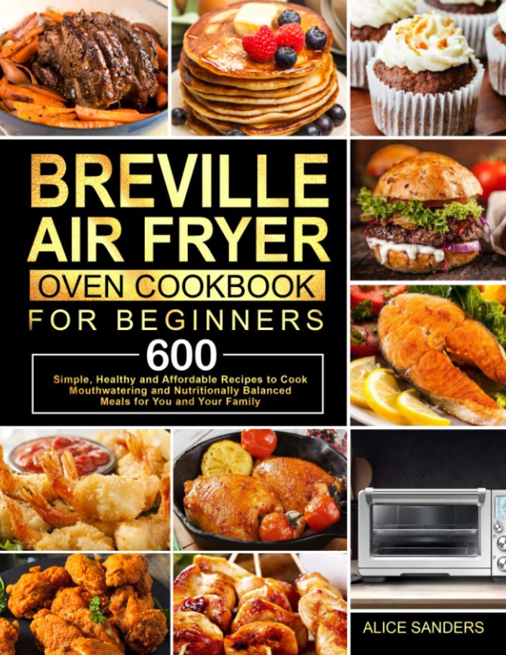 Breville Air Fryer Oven Cookbook for Beginners: 600 Simple, Healthy and...
