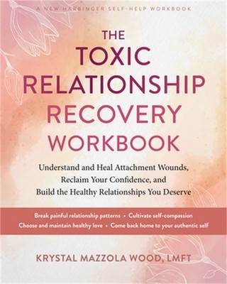 The Toxic Relationship Recovery Workbook: Understand and Heal Attachment Wounds,