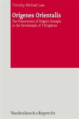 Origenes Orientalis : The Preservation of Origen's Hexapla in the Syrohexapla...