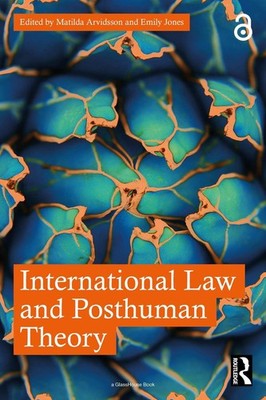 International Law and Posthuman Theory by Matilda Arvidsson Paperback Book