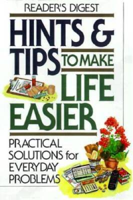 Hints & Tips To Make Life Easier : Practical Solutions for Everyday P - GOOD