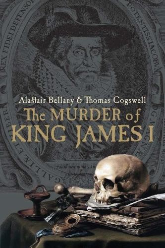 The Murder of King James I by Alastair Bellany, Thomas Cogswell - 9780300214963