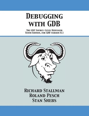 Debugging with GDB The GNU Source-Level Debugger Richard Stallman (u. a.) Buch