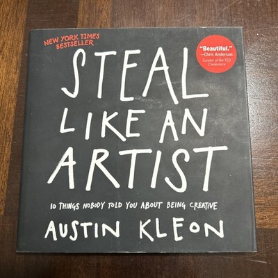 Steal Like an Artist : 10 Things Nobody Told You about Being Creative