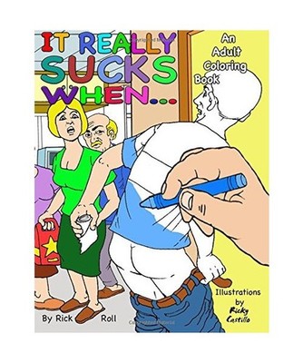 It really sucks when...: An Adult Coloring Book of Embarrassing Moments, Roll, R