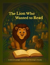 The Lion Who Wanted to Read: A story of courage, curiosity, and the magic of boo