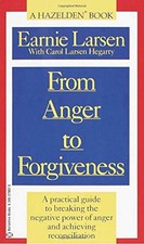 FROM ANGER TO FORGIVENESS: A PRACTICAL GUIDE TO BREAKING By Earnie Larsen NEW