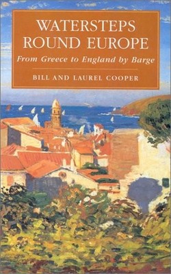 WATERSTEPS ROUND EUROPE: FROM GREECE TO ENGLAND BY BARGE By Bill Cooper *VG+*