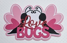 Love Bugs Valentines Title. Scrapbook, Card making Paper Piecing