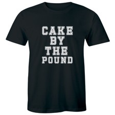 Cake By The Pound Men's T-Shirt Hipster Fashion Funny Slogan Shirt Birthday Tee