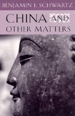 China and Other Matters by Benjamin I. Schwartz (1996, Trade Paperback)