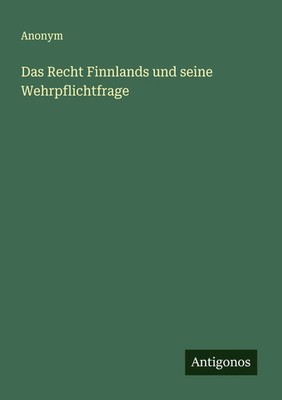Anonym | Das Recht Finnlands und seine Wehrpflichtfrage | Taschenbuch | Deutsch