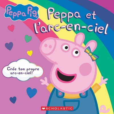 Peppa Pig: Peppa Et l'Arc-En-Ciel (French Edition) - paperback Lune, Em|EOne