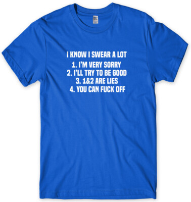 Lustiges Herren Unisex T-Shirt I Know I Swear A Lot