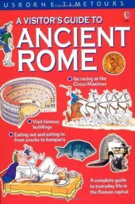 A Visitor's Guide to Ancient Rome (Usborne Time Tours S.) [Paperback] [Nov 26, 1