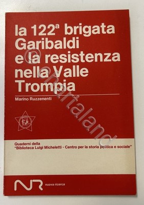 M. Ruzzenenti - La 122^ Brigade Garibaldi und Widerstand Valle Trompia - Aufl. 1977