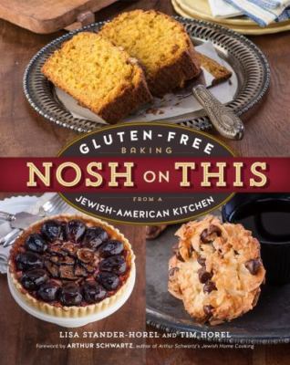 Nosh on This: Gluten-Free Baking from a Jewish-American Kitchen by Stander-Hore