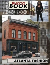 Atlanta Fashion Photo Book: Explore Contemporary Styles Through 40 Gorgeous Imag