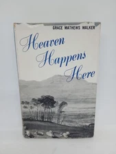 Heaven Happens Here by Grace Mathews Walker