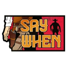 Patriot Patch Co. - Say When Sticker