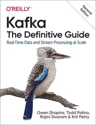 Kafka: The Definitive Guide, Gwen Shapira