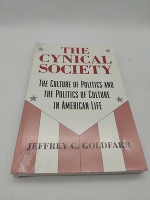 The Cynical Society the Culture of Politics and the Politics of Culture in Ameri