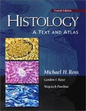 Histology: A Text and Atlas Ross, Michael H., Kaye, Gordon I., Pawlina, Wojciec