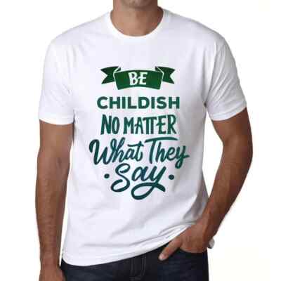 Herren Grafik T-Shirt Sei kindisch egal was sie sagen   Be Childish No Matter