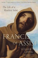 Francis Of Assisi | The Life Of A Restless Saint | Volker Leppin | Englisch