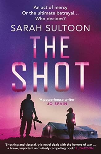 The Shot: The shocking, searingly authentic new thriller from aw