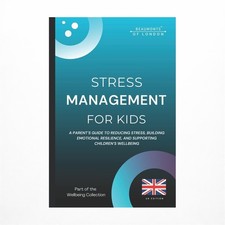 Stress Management For Kids: A Parent's Guide to Reducing Stress,