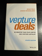Venture Deals : Be Smarter Than Your Lawyer and Venture Capitalist