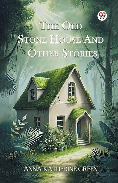 The Old Stone House And Other Stories Anna Katharine Green Taschenbuch Englisch-image