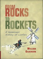 From Rocks to Rockets: A Humorous History of Warfare by William Gilkerson, hbk
