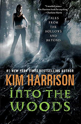 Into the Woods: Tales from the Hollows and Beyond (A Hollows... - Kim Harrison