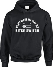 Flip My Bitch Switch Funny Slogan Comedy Humorous Sayings Statements Mens Hoodie
