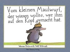 Vom kleinen Maulwurf, der wissen wollte, wer ...