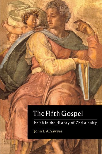 The Fifth Gospel: Isaiah in the History of Christianity - Sawyer, John F.A.