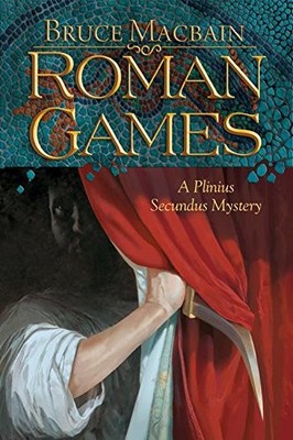 Roman Games: A Plinius Secundus Mystery (Plinius the Secundus (Hardcover))