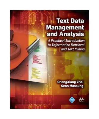 Text Data Management and Analysis: A Practical Introduction to Information Retri