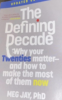 The Defining Decade: Why Your Twenties Matter--And How to Make Book