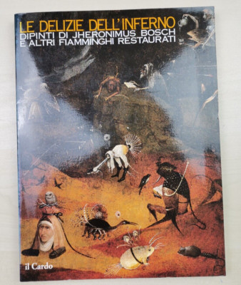 Verschiedene Autoren ''Die Freuden der Hölle. Gemälde von Hieronymus Bosch...''