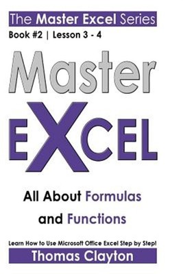 Master Excel: Alles über Formeln und Funktionen Lektion 3 - 4, Taschenbuch von Cl...