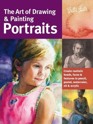 Art of Drawing & Painting Portraits: Create realistic heads, faces & features in