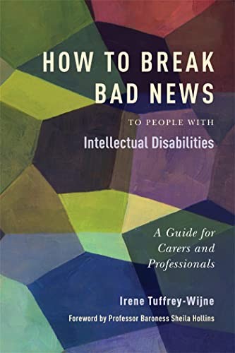 How to Break Bad News to People with Intellectu. Tuffrey-Wijne.#+,.#+,.#+,.#+,.#
