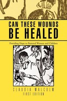 Claudia Malcolm | Can These Wounds Be Healed | Taschenbuch | Englisch (2012)
