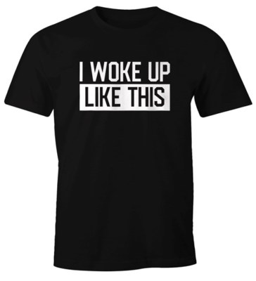 Herren T-Shirt I woke up like this Fun-Shirt Statement Spruch Quote Moonworks 